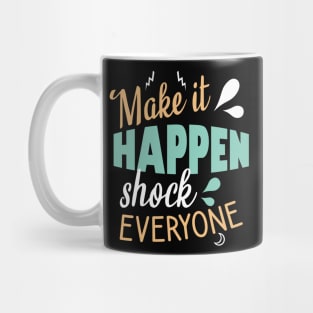 Make it happen shock everyone Mug